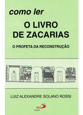 Como Ler O Livro De Zacarias - O Profeta Da Reconstrução