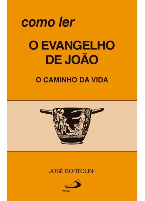 Como Ler O Evangelho De João - O Caminho Da Vida