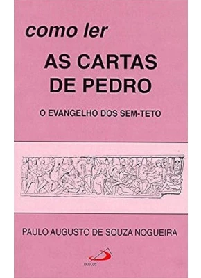 Como Ler : As Cartas De Pedro  O Evangelho Dos Sem Teto
