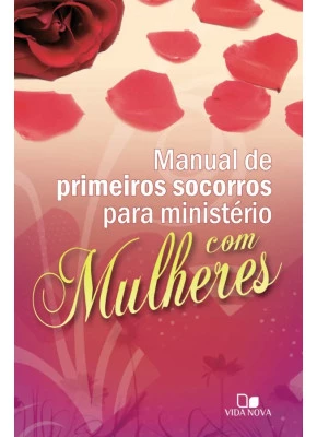 Manual De Primeiros Socorros Para Ministério Com Mulheres