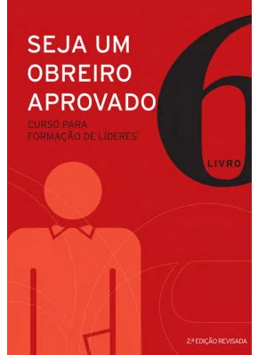 Seja Um Obreiro Aprovado - Vol. 6
