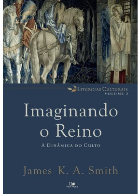 Imaginando O Reino - A Dinâmica Do Culto 