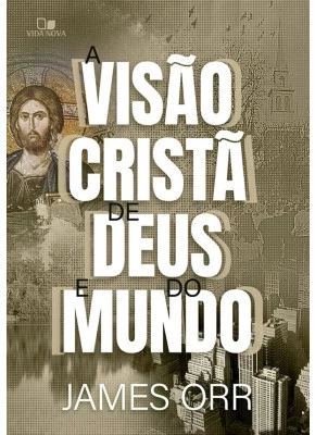 A Visão Cristã de Deus e do Mundo