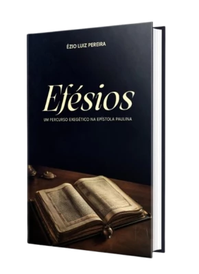 Efésios Um Percurso Exegético Na Epístola Paulina
