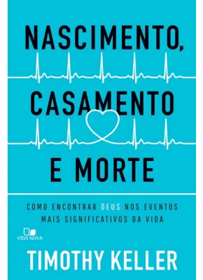 Nascimento, Casamento e Morte