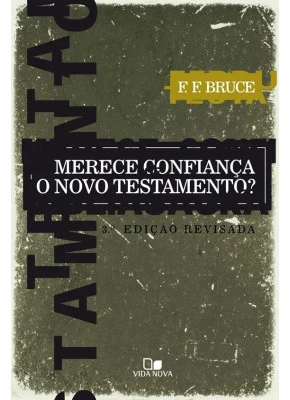 Merece Confiança o Novo Testamento?