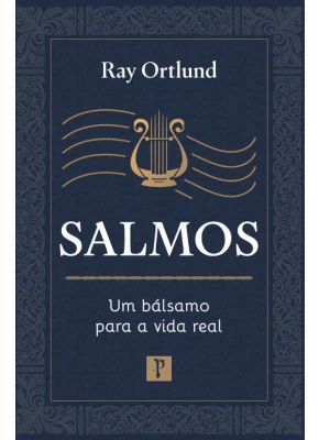 Salmos - Um Bálsamo Para a Vida Real