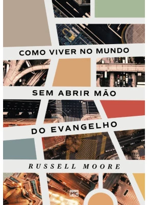 Como Viver no Mundo Sem Abrir Mão do Evangelho