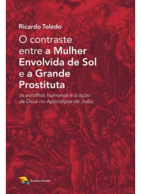 O Contraste Entre a Mulher Envolvida de Sol e a Grande Prostituta 