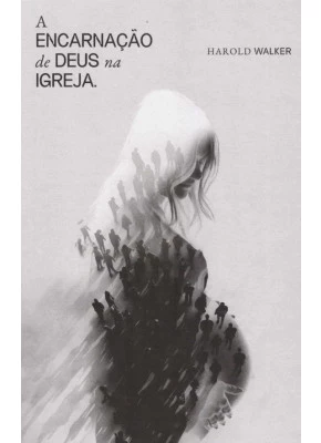 A Encarnação de Deus na Igreja