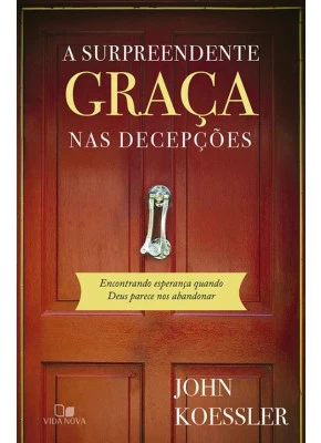 A Surpreendente Graça Nas Decepções