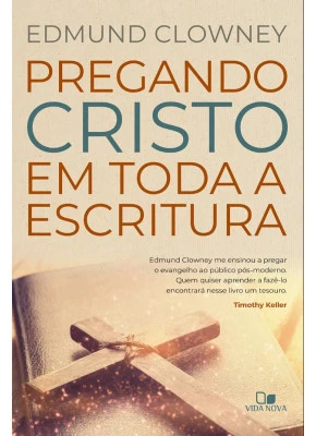 Pregando Cristo em Toda a Escritura