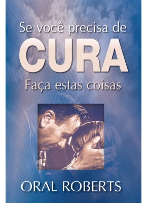 Se Você Precisa De Cura Faça Estas Coisas