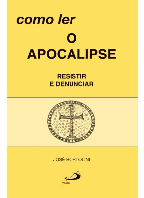 Como Ler: O Apocalipse Resistir E Denunciar