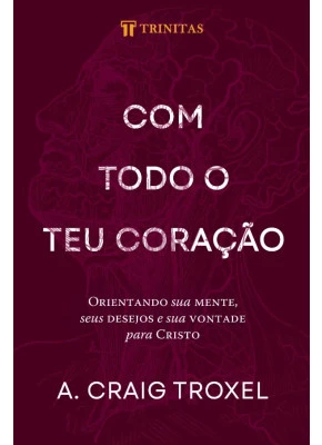 Com Todo o Teu Coração