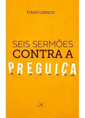 Seis Sermões Contra A Preguiça