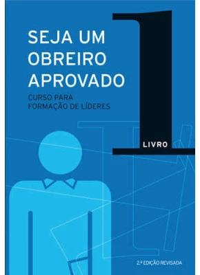 Seja Um Obreiro Aprovado - Vol. 1