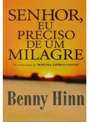 Senhor, Eu Preciso De Um Milagre