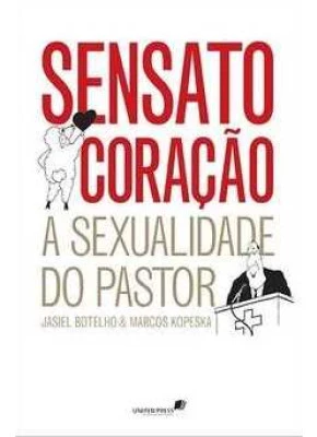 Sensato Coração - A Sexualidade Do Pastor