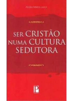 Ser Cristão Numa Cultura Sedutora