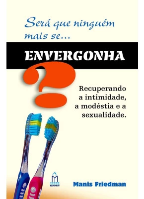 Será Que Ninguém Mais Se ... Envergonha?