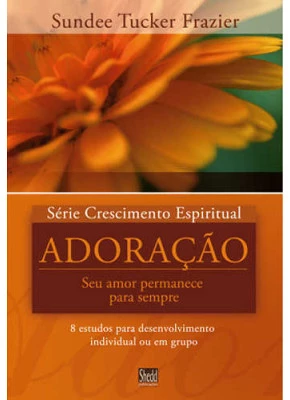 Adoração - Série Crescimento Espiritual - Vol. 5
