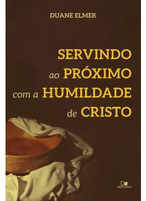 Servindo Ao Próximo Com A Humildade De Cristo