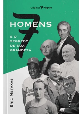 Sete Homens e o Segredo de Sua Grandeza