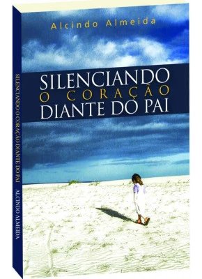 Silenciando O Coração Diante Do Pai