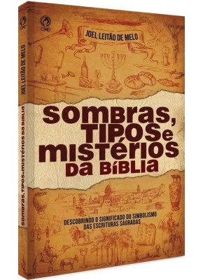 Sombras, Tipos e Mistérios da Bíblia