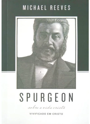 Spurgeon Sobre A Vida Cristã