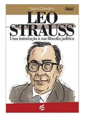 Leo Strauss: Uma Introdução À Sua Filosofia Política