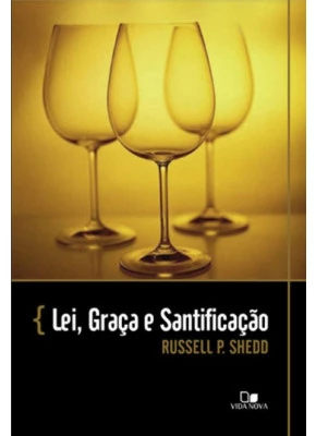 Lei, Graça E Santificação