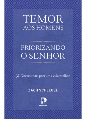 Temor Aos Homens | Priorizando O Senhor
