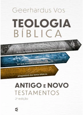 Teologia Bíblica - Antigo E Novo Testamento