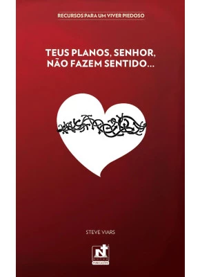 Teus Planos, Senhor, Não Fazem Sentido...