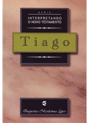 Tiago - Interpretando O Novo Testamento