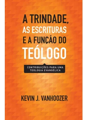 A Trindade, As Escrituras E A Função Do Teólogo