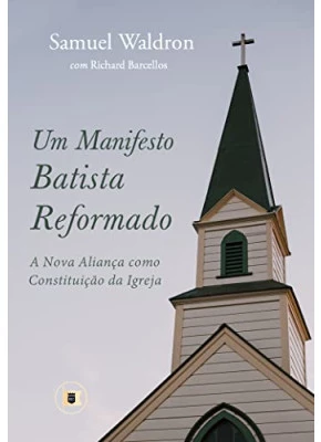 Um Manifesto Batista Reformado