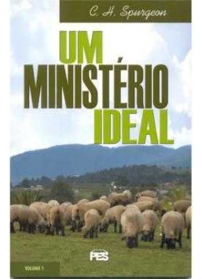 Um Ministério Ideal – Volume 1