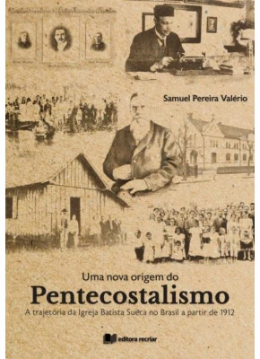 Uma Nova Origem Do Pentecostalismo - Editora Recriar