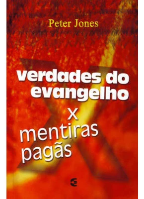 Verdades Do Evangelho X Mentiras Pagas