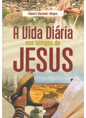 A Vida Diária Nos Tempos De Jesus 