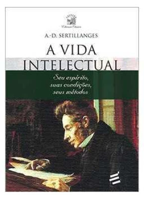 Vida Intelectual, A - Seu Espírito, Suas Condições, Seus Métodos