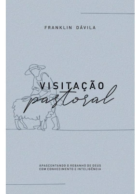 Visitação Pastoral - Editora Monergismo