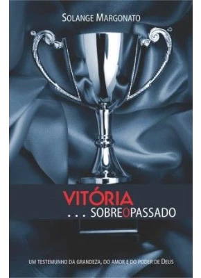 Vitória Sobre O Passado