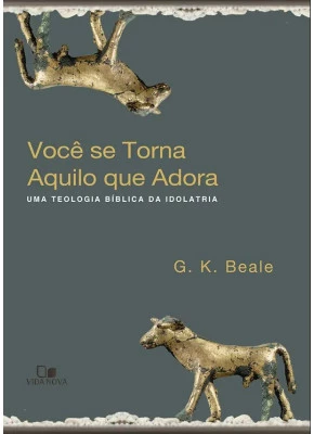 Você Se Torna Aquilo Que Adora