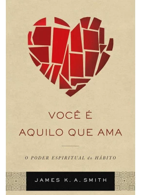 Você é aquilo que ama