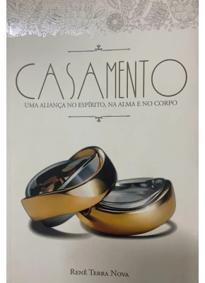 Casamento uma Aliança no Espirito na Alma e no Corpo