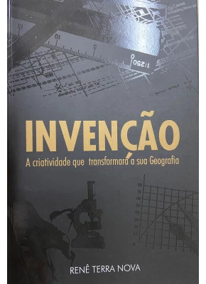 Invenção  A Criatividade Que Transformará a Sua Geografia